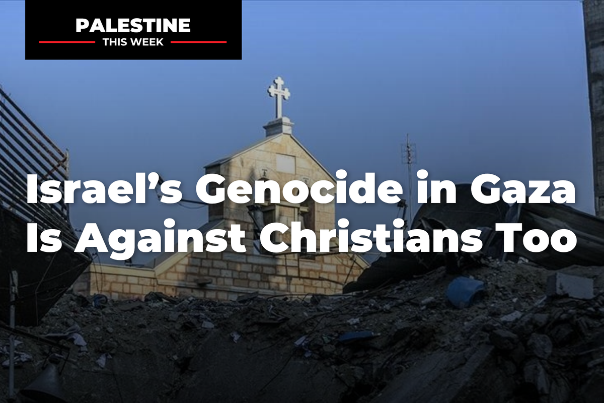 الإبادة الجماعية لإسرائيل في غزة ضد المسيحيين أيضا | فلسطين هذا الأسبوع مع موين رابباني